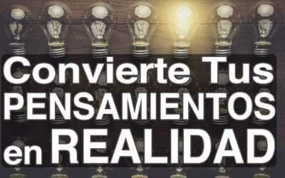 Cómo Hacer Que Tus Pensamientos Se Hagan Realidad